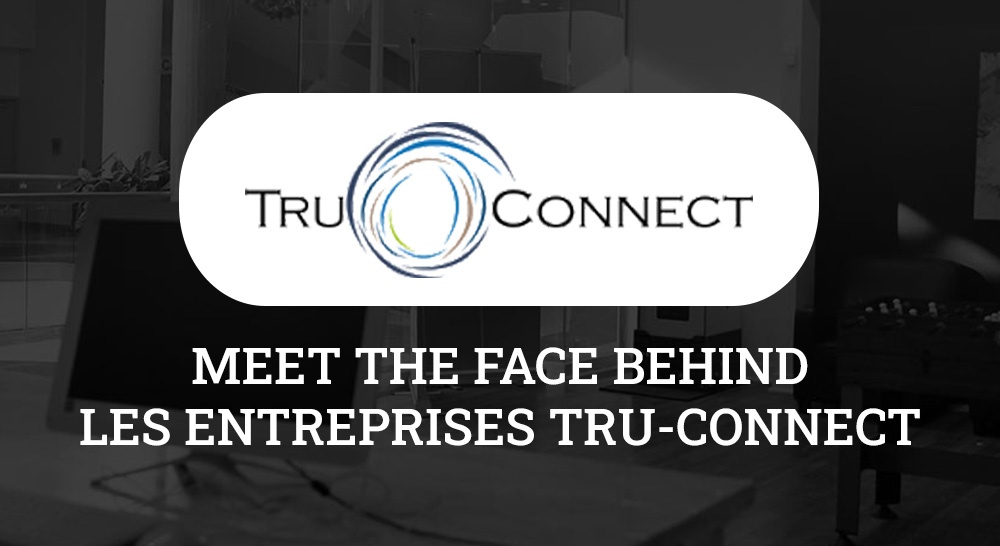 Blog par Les Entreprises Tru-Connect